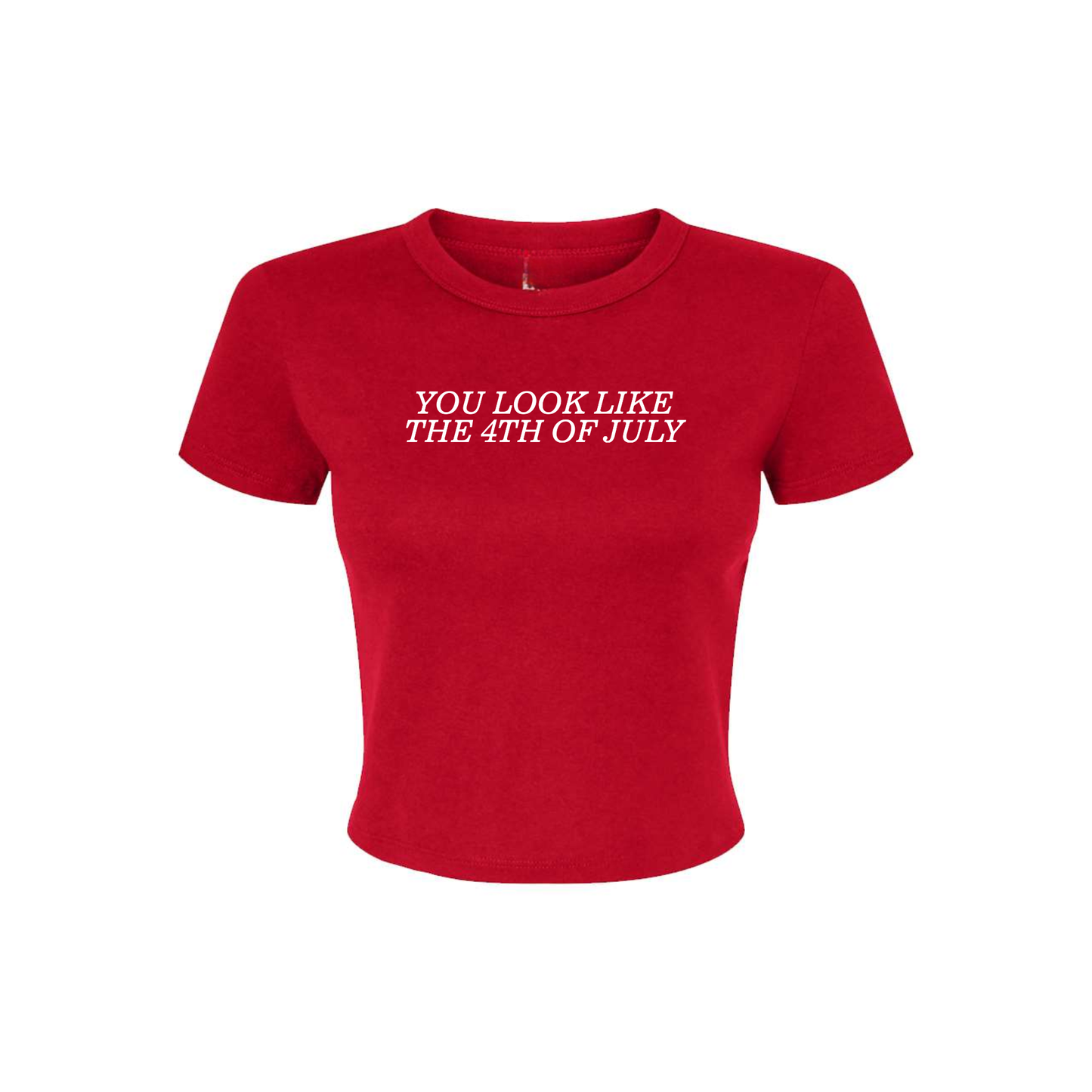 You Look Like The 4th Of July Baby Tee